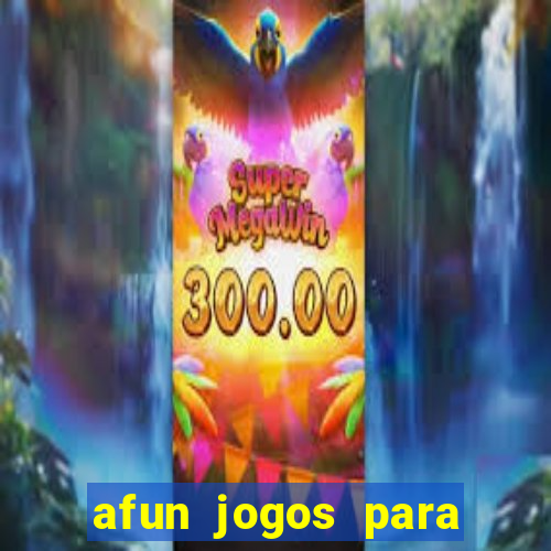 afun jogos para ganhar dinheiro